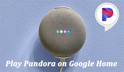 change pandora chanel using google home app|Pandora on Google Home.